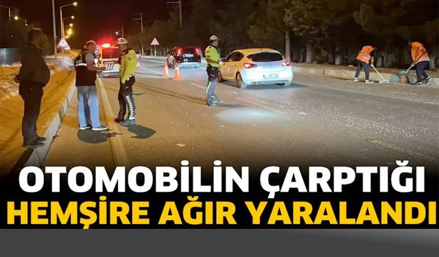 Hemşireye Otomobil Çarptı: Durumu Ağır