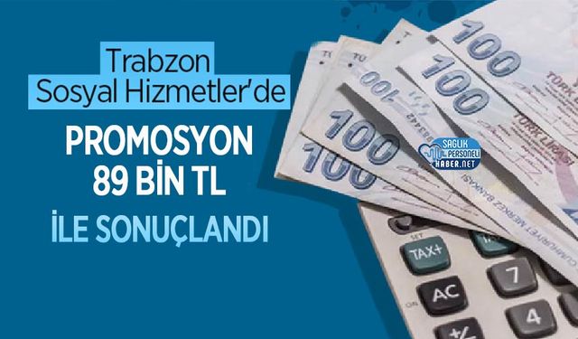 Trabzon Sosyal Hizmetler'de Promosyon 89 Bin TL ile Sonuçlandı