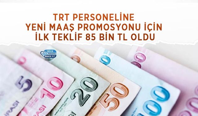 TRT Personeline Yeni Maaş Promosyonu İçin İlk Teklif 85 Bin TL Oldu