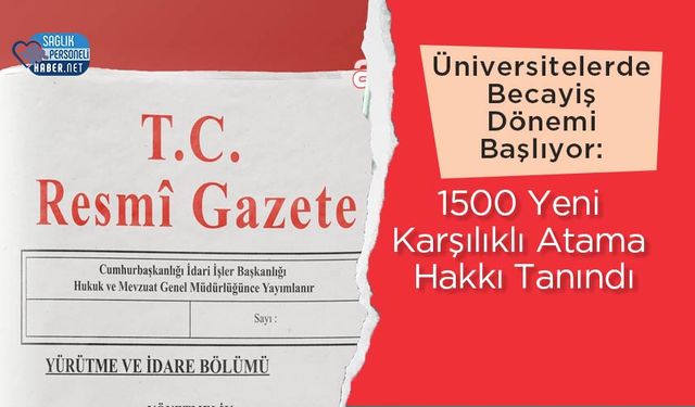 Üniversitelerde Becayiş Dönemi Başlıyor: 1500 Yeni Karşılıklı Atama Hakkı Tanındı