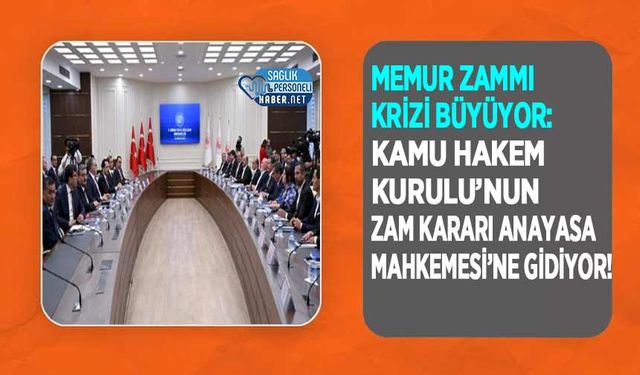 Memur Zammı Krizi Büyüyor: Kamu Hakem Kurulu’nun Zam Kararı Anayasa Mahkemesi’ne Gidiyor!