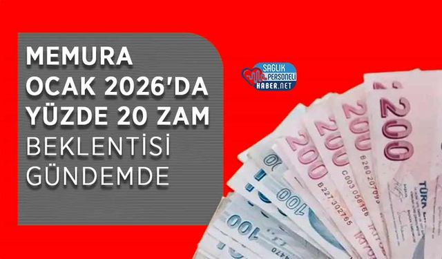 Memura Ocak 2026'da Yüzde 20 Zam Beklentisi Gündemde