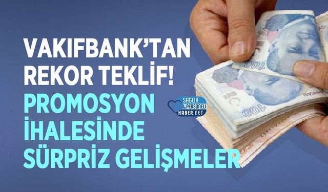 VakıfBank’tan Rekor Teklif! Promosyon İhalesinde Sürpriz Gelişmeler