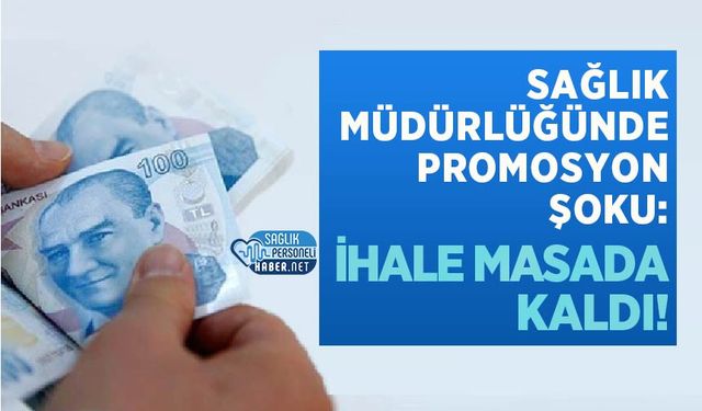 Sağlık Müdürlüğünde Promosyon Şoku: İhale Masada Kaldı!
