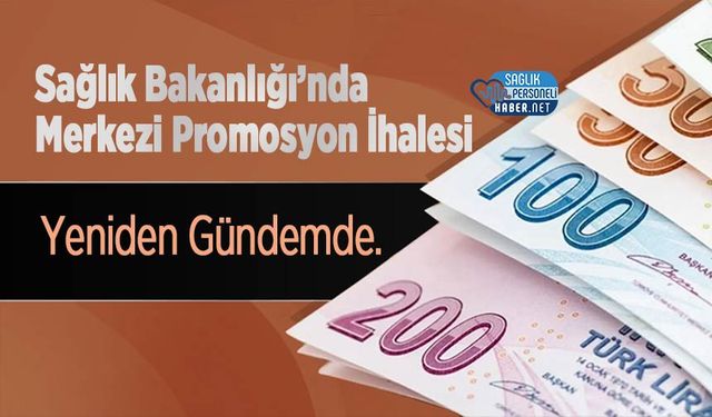Sağlık Bakanlığı’nda Merkezi Promosyon İhalesi Yeniden Gündemde