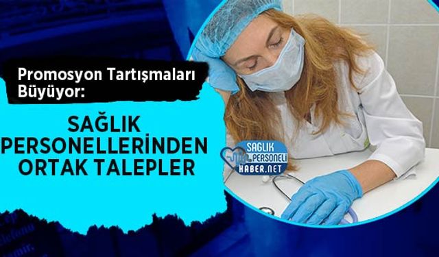 Promosyon Tartışmaları Büyüyor: Sağlık Personellerinden Ortak Talepler