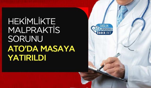Hekimlikte Malpraktis Sorunu ATO'da Masaya Yatırıldı