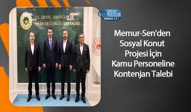 Memur-Sen'den Sosyal Konut Projesi İçin Kamu Personeline Kontenjan Talebi