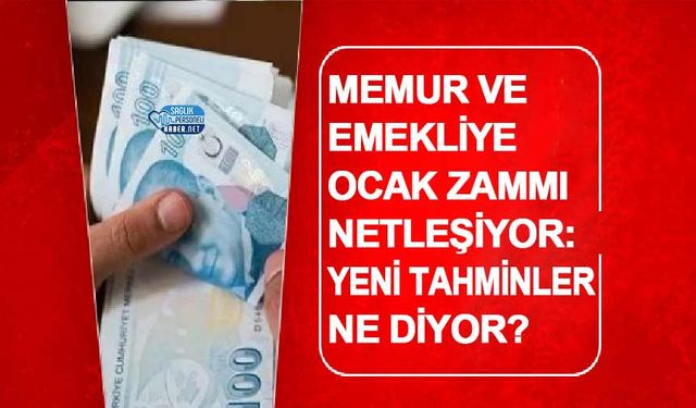 Memur ve Emekliye Ocak Zammı Netleşiyor: Yeni Tahminler Ne Diyor?
