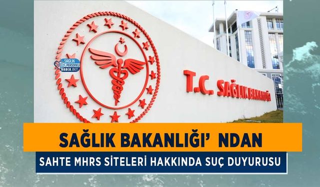 Sağlık Bakanlığı’ndan Sahte MHRS Siteleri Hakkında Suç Duyurusu