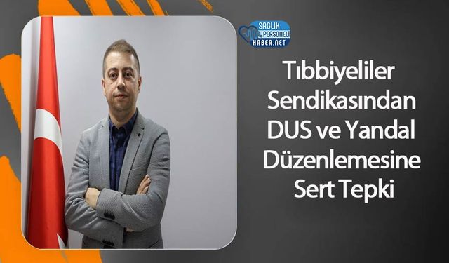 Tıbbiyeliler Sendikasından DUS ve Yandal Düzenlemesine Sert Tepki