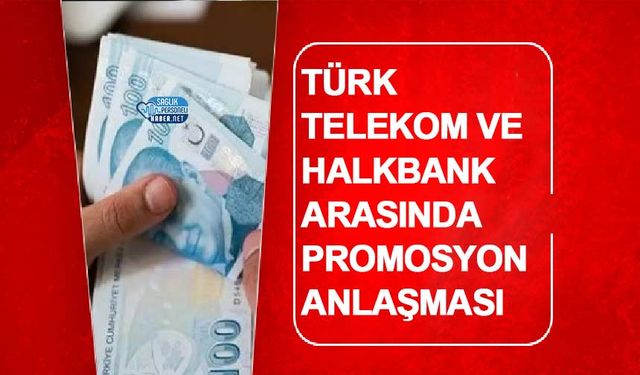 Türk Telekom ve Halkbank Arasında Promosyon Anlaşması