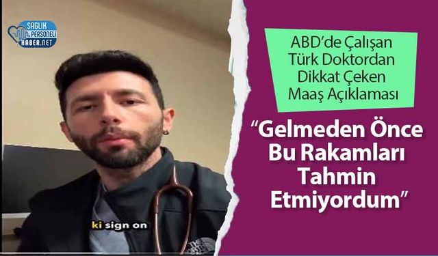 ABD’de Çalışan Türk Doktordan Dikkat Çeken Maaş Açıklaması