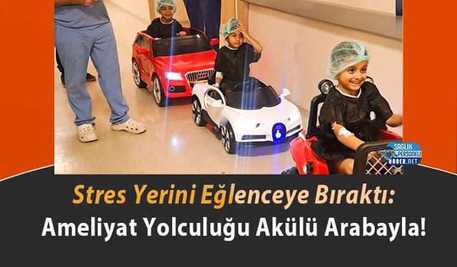 Stres Yerini Eğlenceye Bıraktı: Ameliyat Yolculuğu Akülü Arabayla!