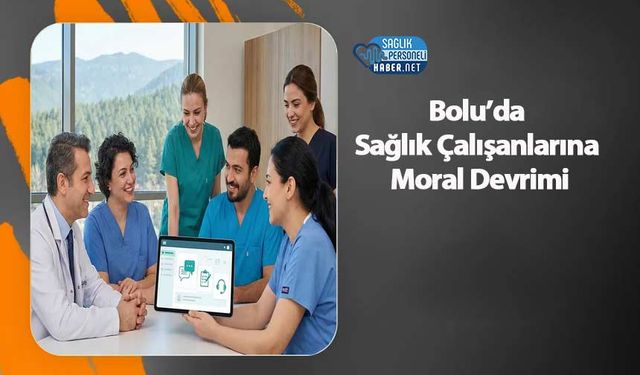 Bolu’da Sağlık Çalışanlarına Moral Devrimi