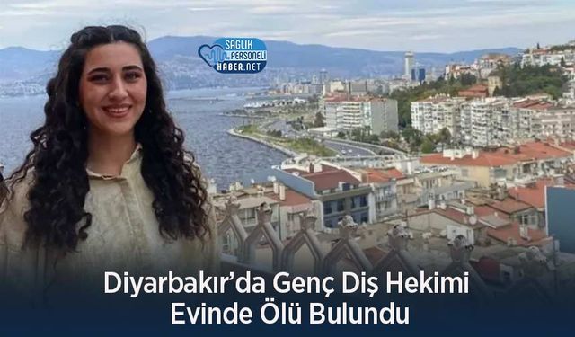 Diyarbakır’da Genç Diş Hekimi Evinde Ölü Bulundu