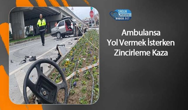 Ambulansa Yol Vermek İsterken Zincirleme Kaza