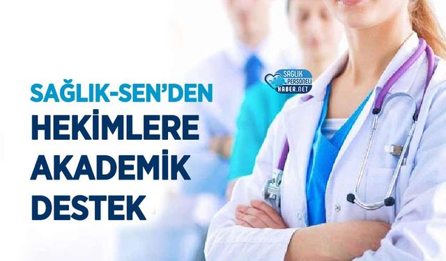 Sağlık-Sen’den Hekimlere Akademik Destek