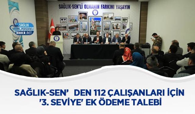 Sağlık-Sen’den 112 Çalışanları İçin '3. Seviye' Ek Ödeme Talebi