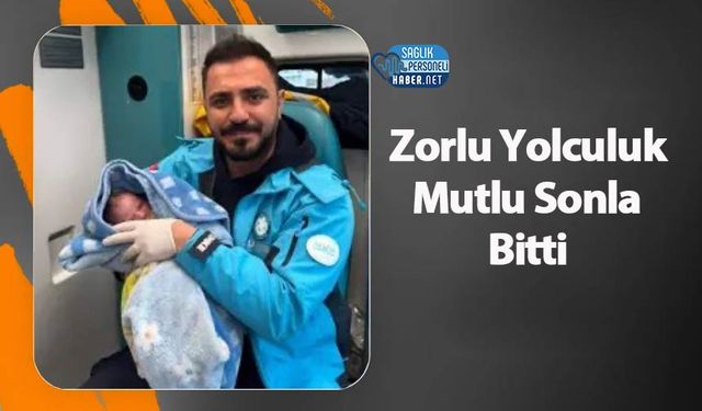 Zorlu Yolculuk Mutlu Sonla Bitti