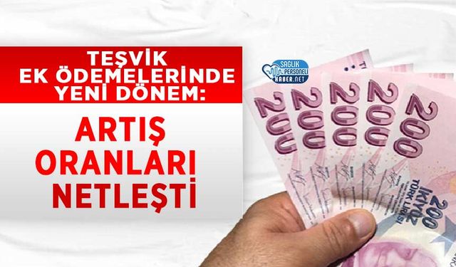 Teşvik Ek Ödemelerinde Yeni Dönem: Artış Oranları Netleşti