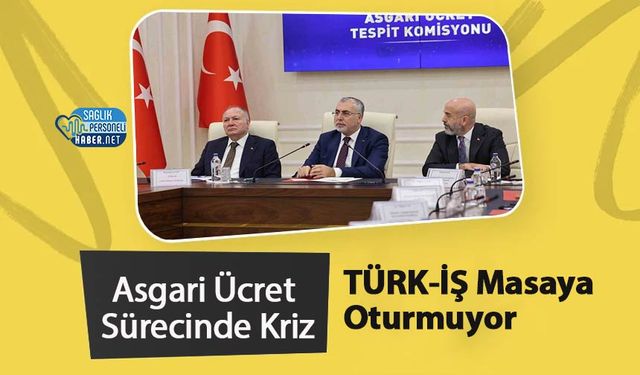 Asgari Ücret Sürecinde Kriz: TÜRK-İŞ Masaya Oturmuyor