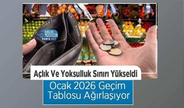 Ocak 2026 Geçim Tablosu Ağırlaşıyor: Açlık Ve Yoksulluk Sınırı Yükseldi