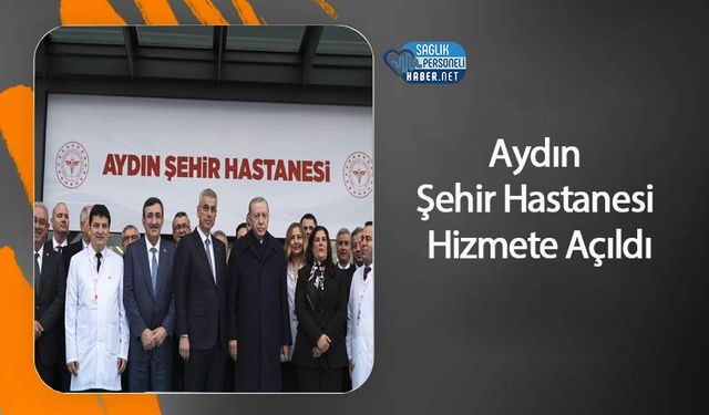 Aydın Şehir Hastanesi Hizmete Açıldı