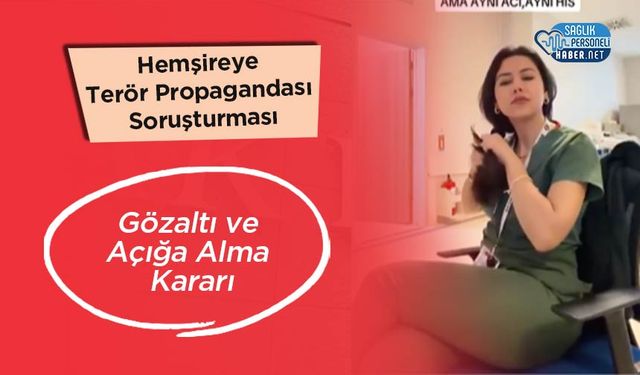 Hemşireye Terör Propagandası Soruşturması: Gözaltı ve Açığa Alma Kararı