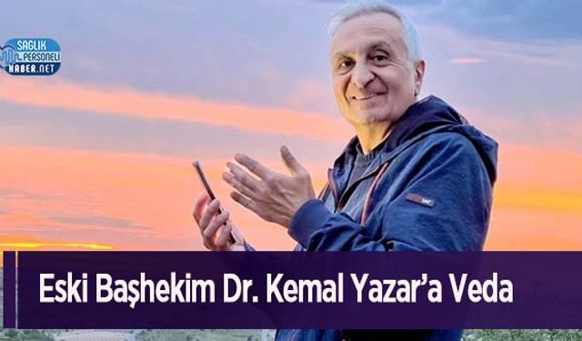 Eski Başhekim Dr. Kemal Yazar’a Veda