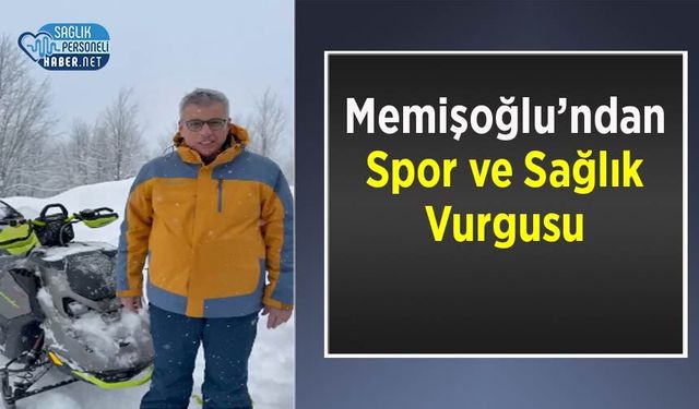 Memişoğlu’ndan Spor ve Sağlık Vurgusu