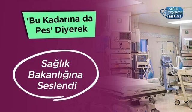 'Bu Kadarına da Pes' Diyerek Sağlık Bakanlığına Seslendi