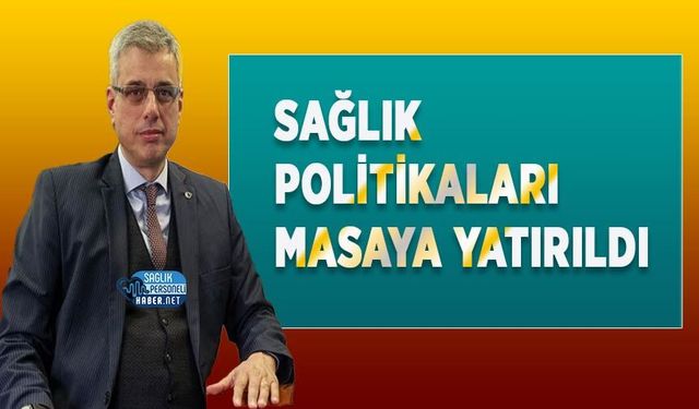 Sağlık Politikaları Masaya Yatırıldı
