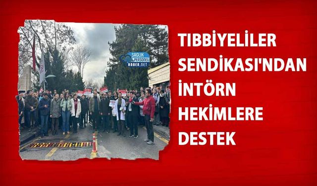 Tıbbiyeliler Sendikası'ndan İntörn Hekimlere Destek