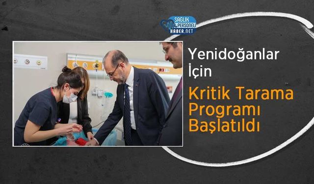 Yenidoğanlar İçin Kritik Tarama Programı Başlatıldı