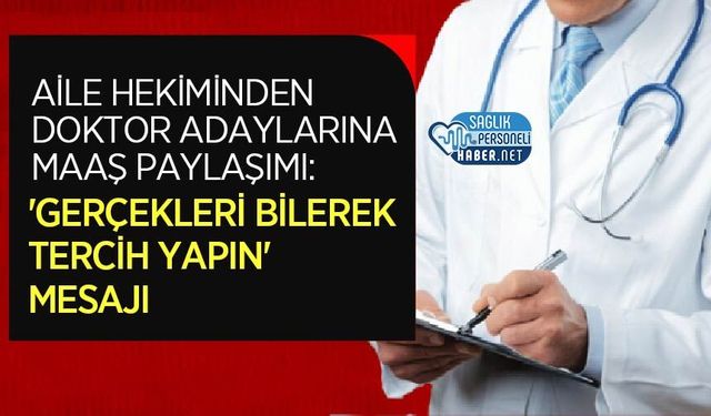 Aile Hekiminden Doktor Adaylarına Maaş Paylaşımı: 'Gerçekleri Bilerek Tercih Yapın' Mesajı