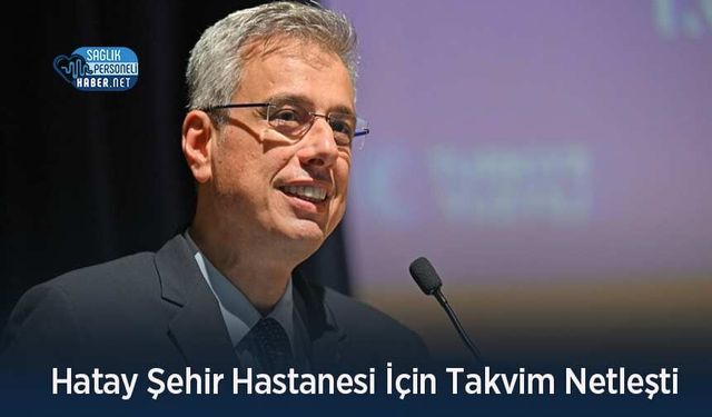 Hatay Şehir Hastanesi İçin Takvim Netleşti