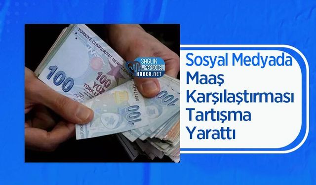 Sosyal Medyada Maaş Karşılaştırması Tartışma Yarattı
