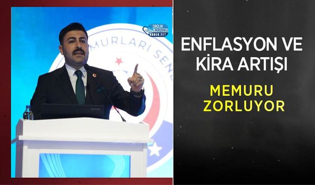 Enflasyon ve Kira Artışı Memuru Zorluyor