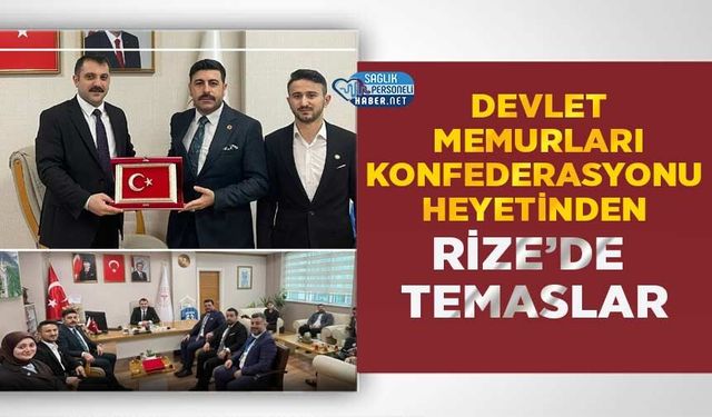 Devlet Memurları Konfederasyonu Heyetinden Rize’de Temaslar