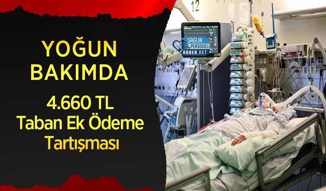 Yoğun Bakımda 4.660 TL Taban Ek Ödeme Tartışması