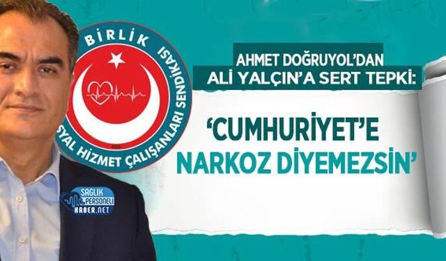 Ahmet Doğruyol’dan Ali Yalçın’a Sert Tepki: ‘Cumhuriyet’e Narkoz Diyemezsin’