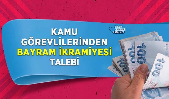 Kamu Görevlilerinden Bayram İkramiyesi Talebi