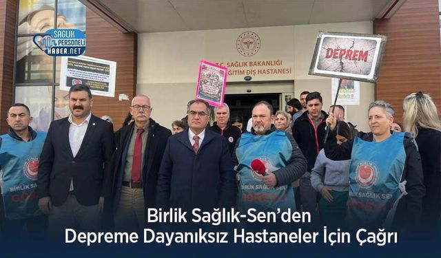Birlik Sağlık-Sen’den Depreme Dayanıksız Hastaneler İçin Çağrı