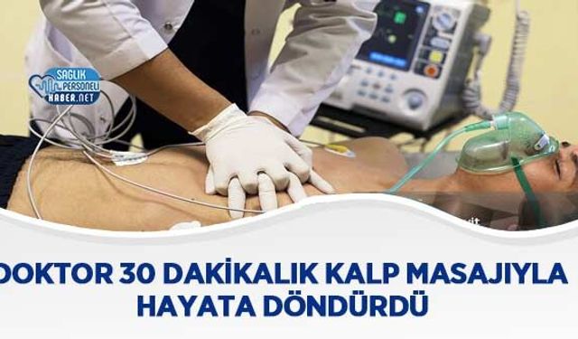 Doktor 30 Dakikalık Kalp Masajıyla Hayata Döndürdü