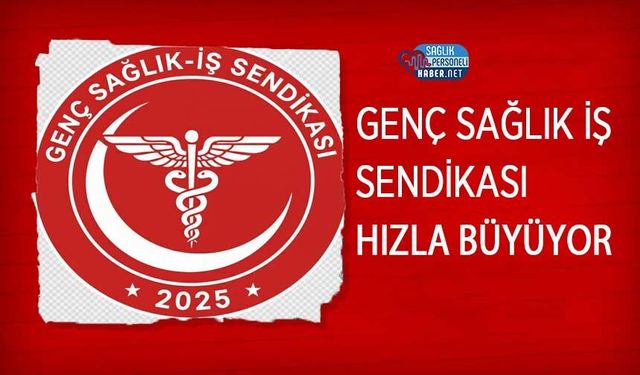 Genç Sağlık İş Sendikası Hızla Büyüyor