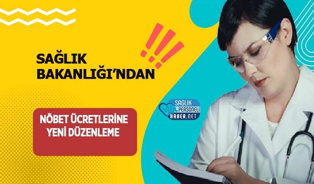Sağlık Bakanlığı’ndan Nöbet Ücretlerine Yeni Düzenleme