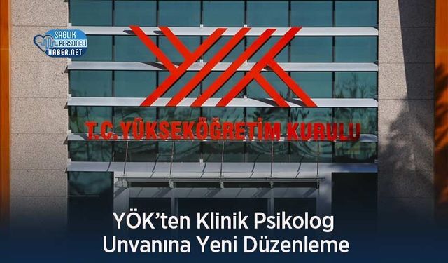 YÖK’ten Klinik Psikolog Unvanına Yeni Düzenleme