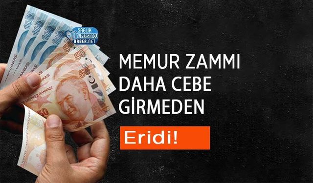 Memur Zammı Daha Cebe Girmeden Eridi!