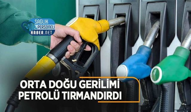 Orta Doğu Gerilimi Petrolü Tırmandırdı